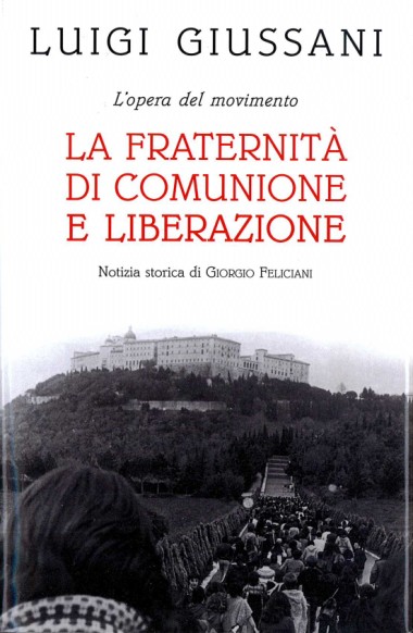 L&#39;opera del movimento: La Fraternit&#224; di Comunione e Liberazione: In occasione del ventesimo anniversario del riconoscimento pontificio