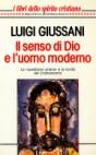 Il senso di Dio e l'uomo moderno: [La «questione umana» e la novità del Cristianesimo]