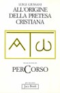 All'origine della pretesa cristiana: Volume secondo del perCorso