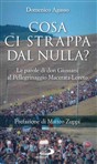 “La nostra vita è un pellegrinaggio.” In Cosa ci strappa dal nulla?: Le parole di don Giussani al Pellegrinaggio Macerata-Loreto, di Domenico Agasso