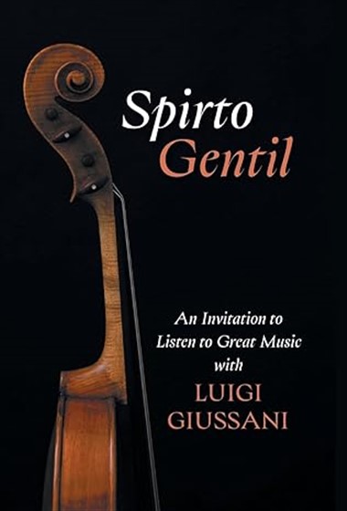 Spirto Gentil: An Invitation to Listen to Great Music with Luigi Giussani